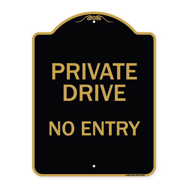 Signmission Designer Series-Private Drive No Entry Black & Gold Heavy-Gauge Aluminum, 24" x 18", BG-1824-9784 A-DES-BG-1824-9784 - main